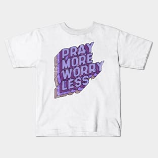 Pray more Worry less Kids T-Shirt